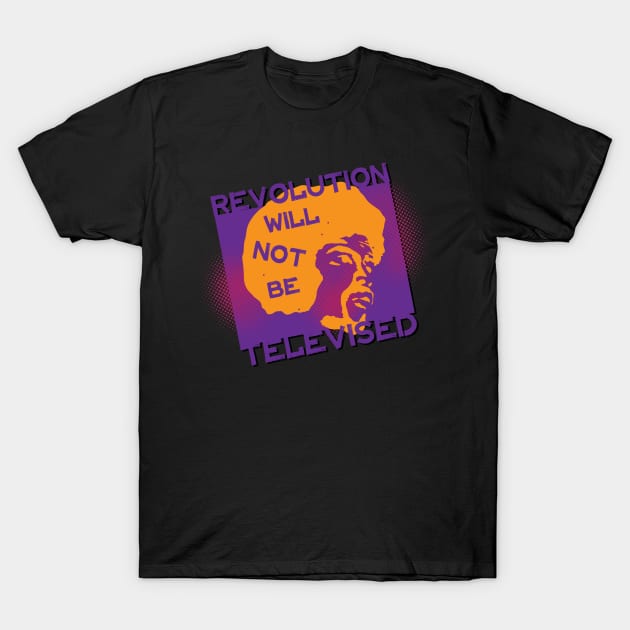 Revolution Will Not Be Televised T-Shirt by dojranliev